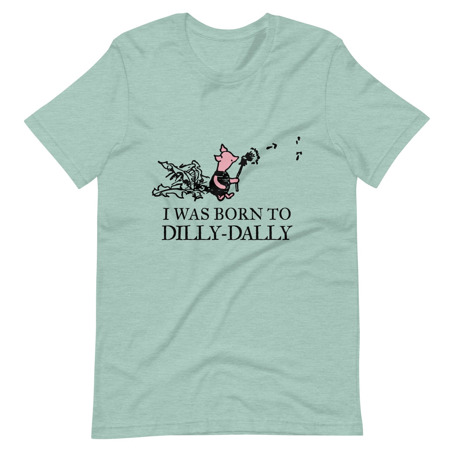 women's t-shirt featuring Piglet blowing dandelion seeds with text: I Was Born To Dilly-Dally; graphic tee; Winnie the Pooh apparel; funny tshirt; online tshirt store; bella canvas 3001 heather prism dusty blue