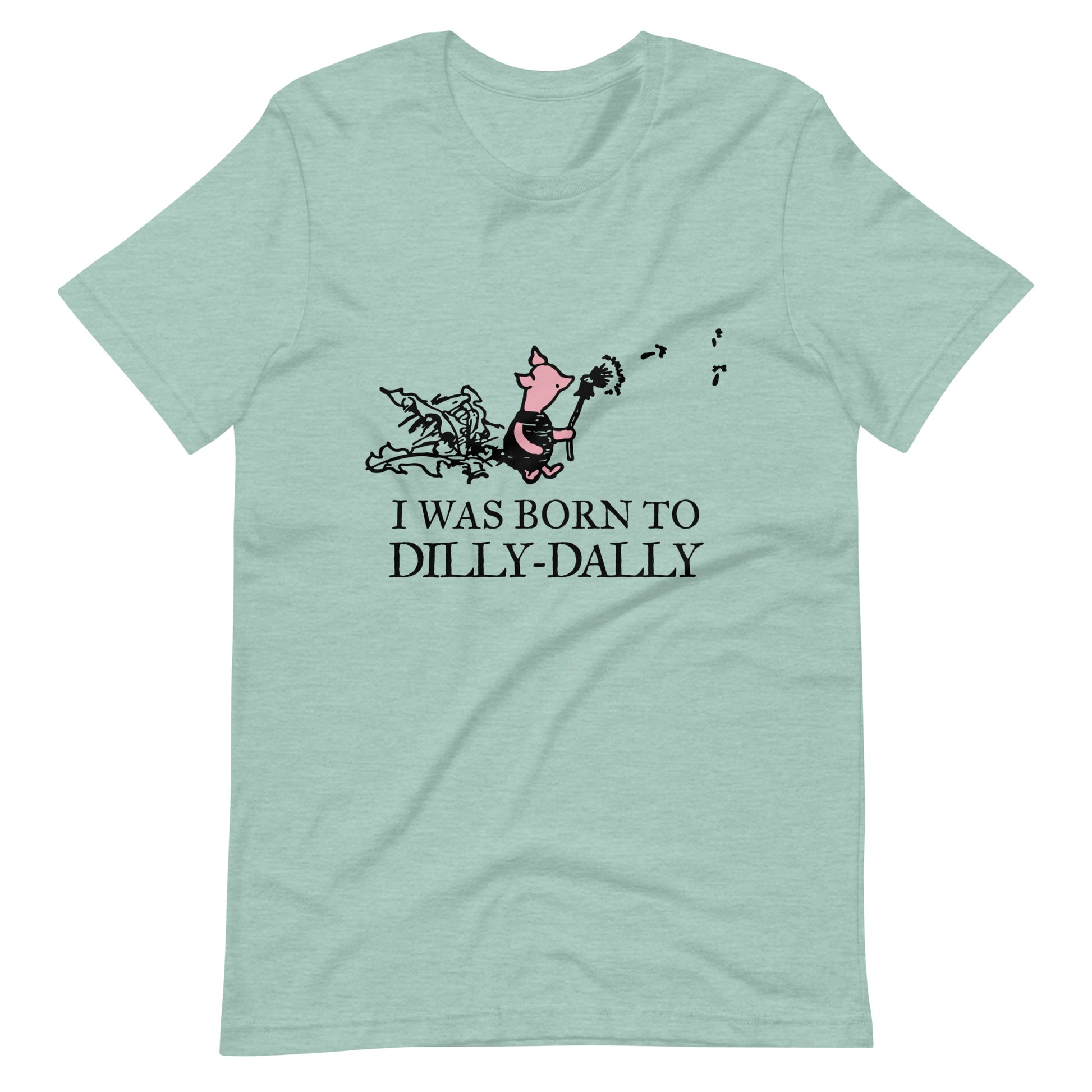 women's t-shirt featuring Piglet blowing dandelion seeds with text: I Was Born To Dilly-Dally; graphic tee; Winnie the Pooh apparel; funny tshirt; online tshirt store; bella canvas 3001 heather prism dusty blue