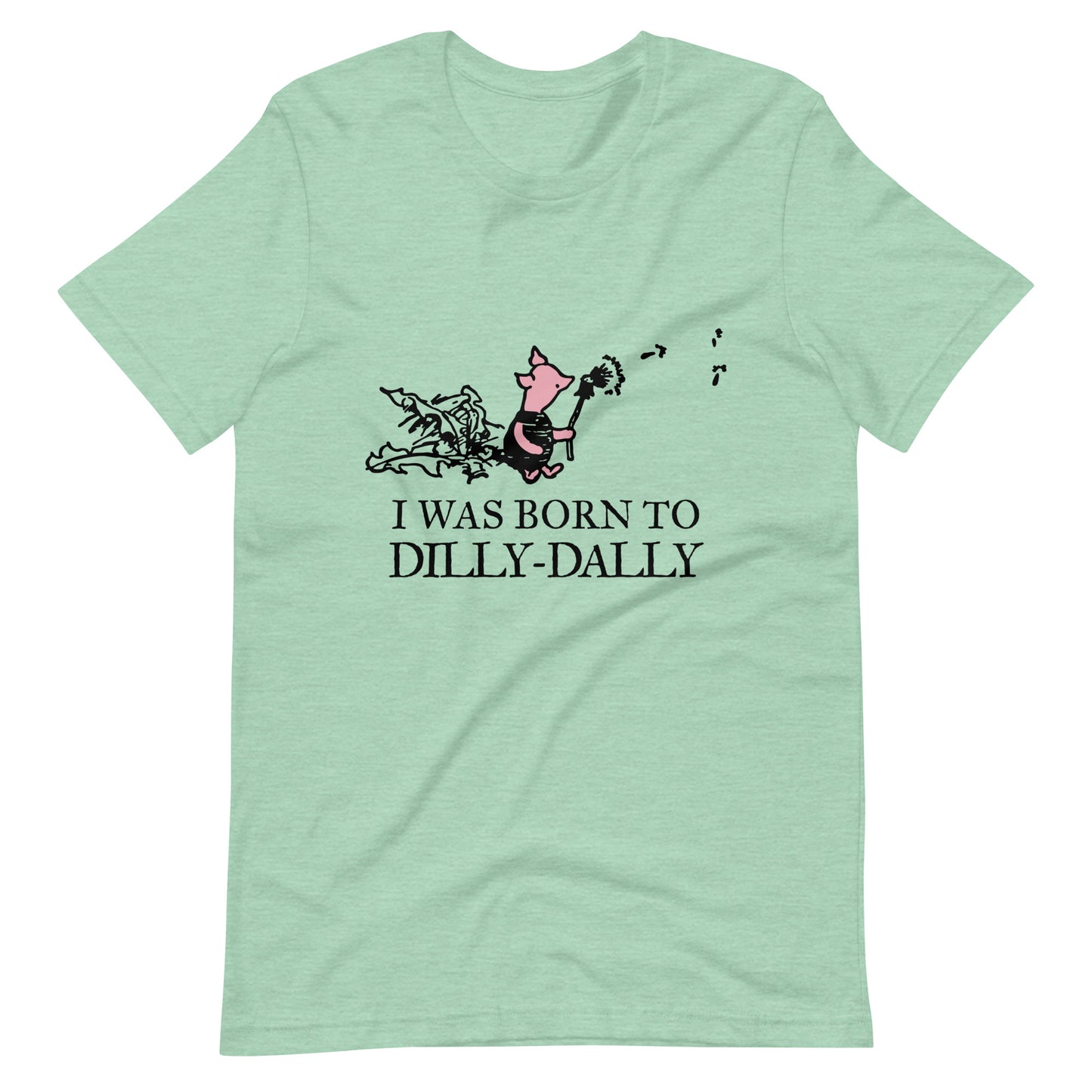women's t-shirt featuring Piglet blowing dandelion seeds with text: I Was Born To Dilly-Dally; graphic tee; Winnie the Pooh apparel; funny tshirt; online tshirt store; bella canvas 3001 heather prism mint